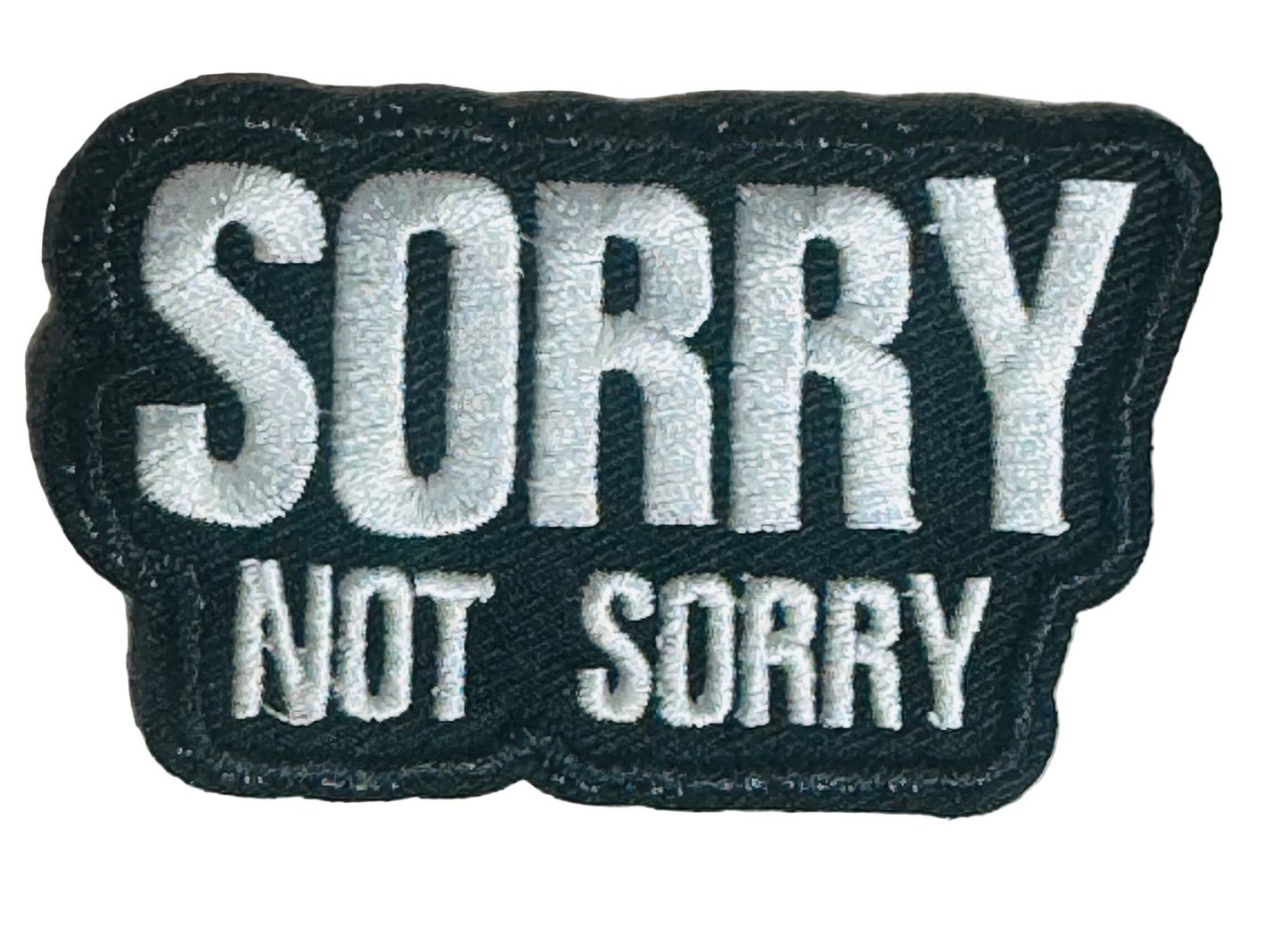 Sorry Not Sorry Embroidered Iron-On Patch