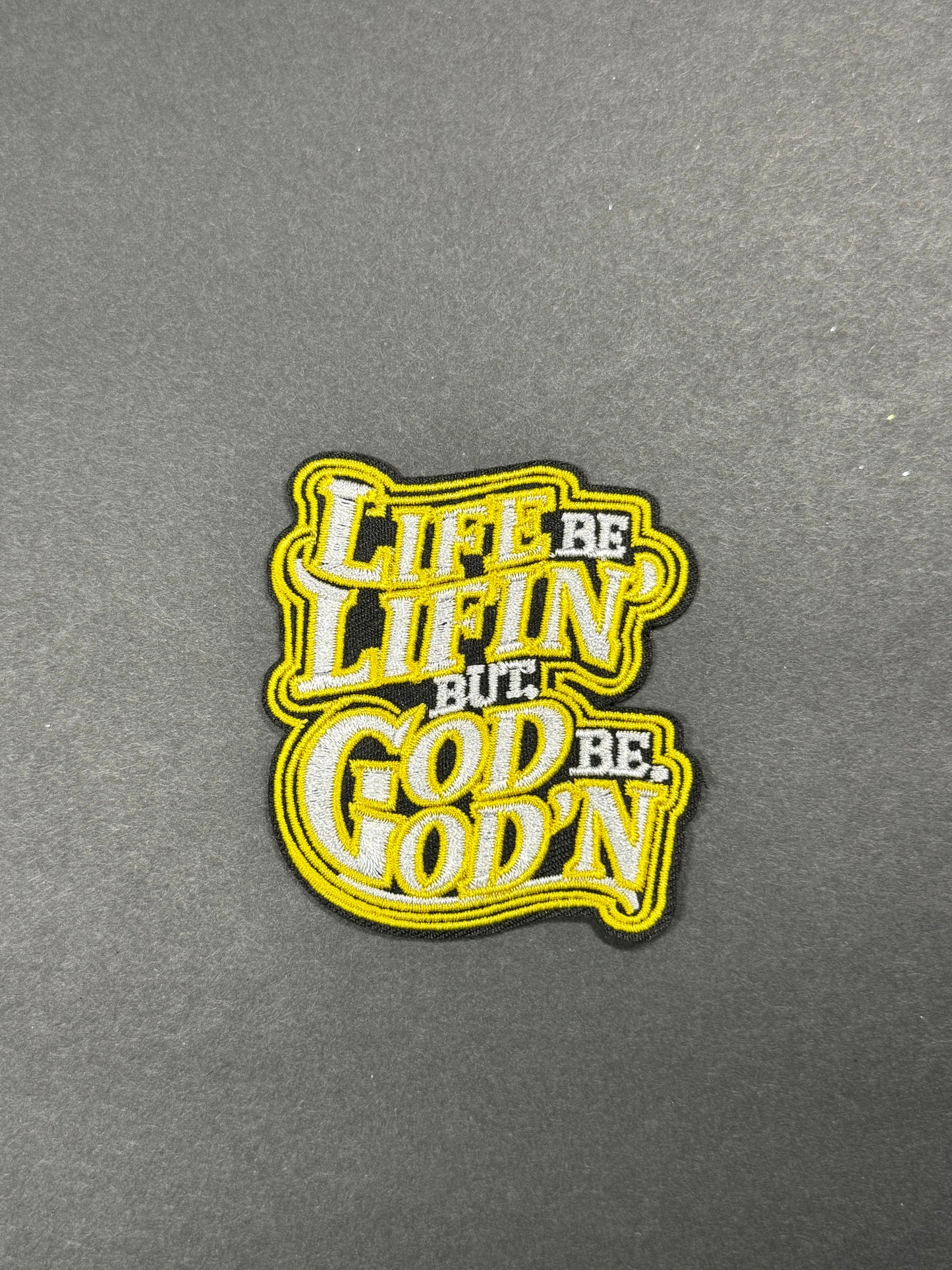 Life Be Lifin But God Be God'n