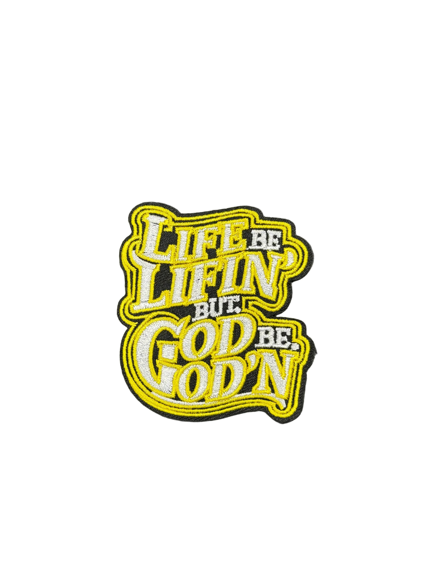 Life Be Lifin But God Be God'n
