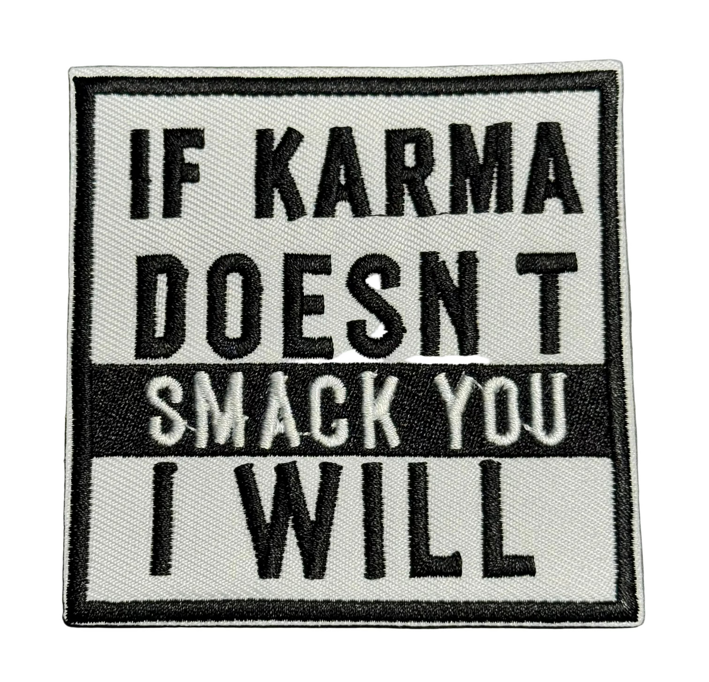 “If Karma Doesn’t Smack You, I Will” Patch