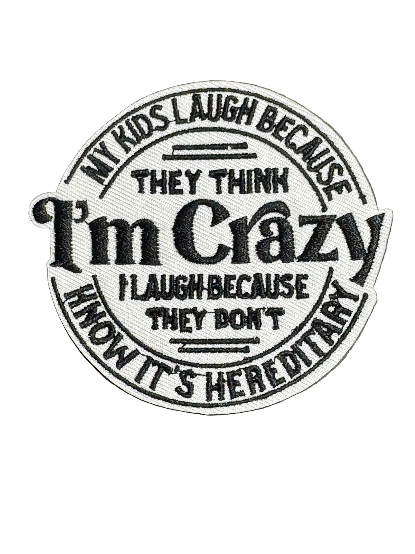 “I’m Crazy – It’s Hereditary” Patch