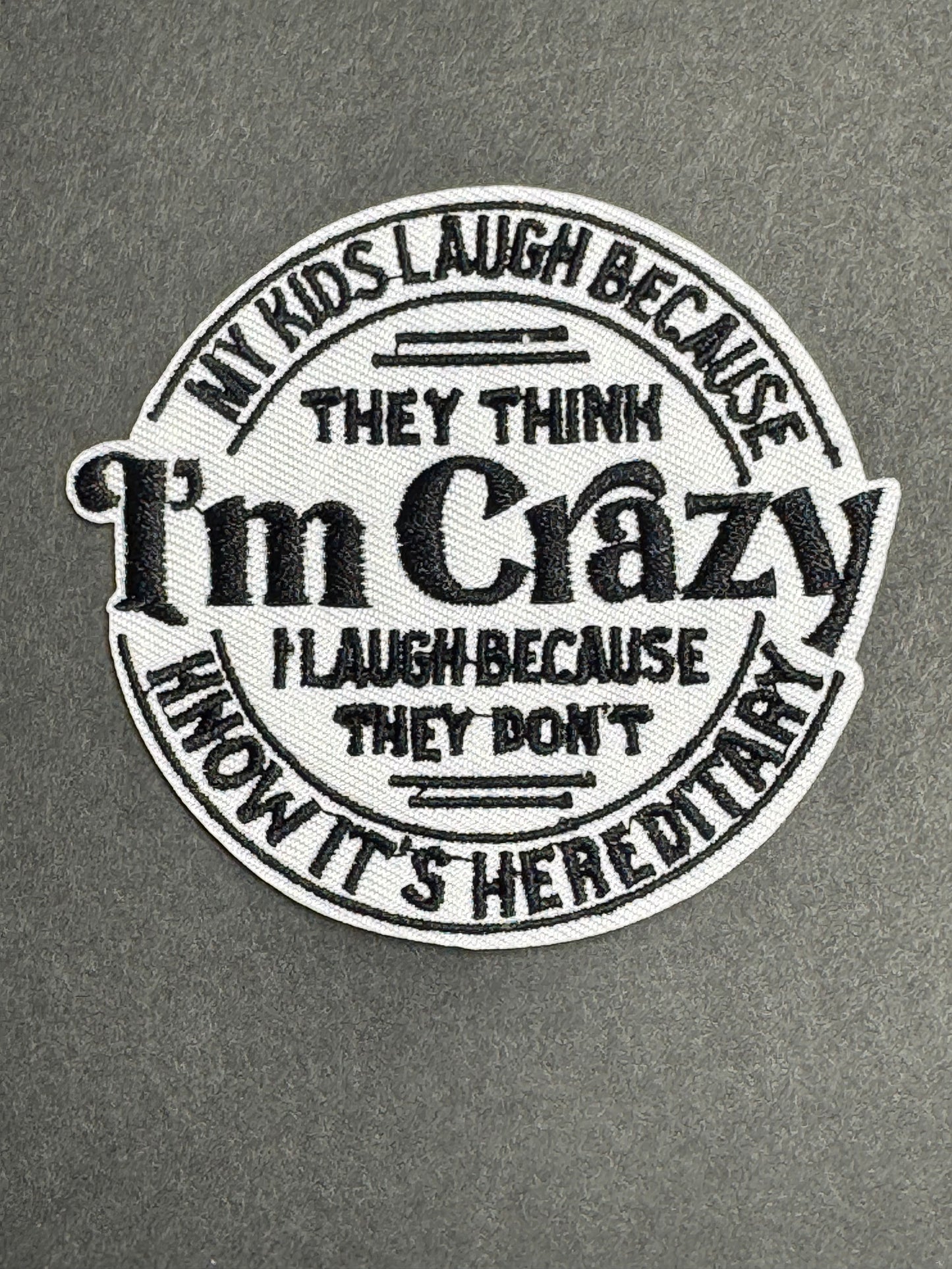 “I’m Crazy – It’s Hereditary” Patch