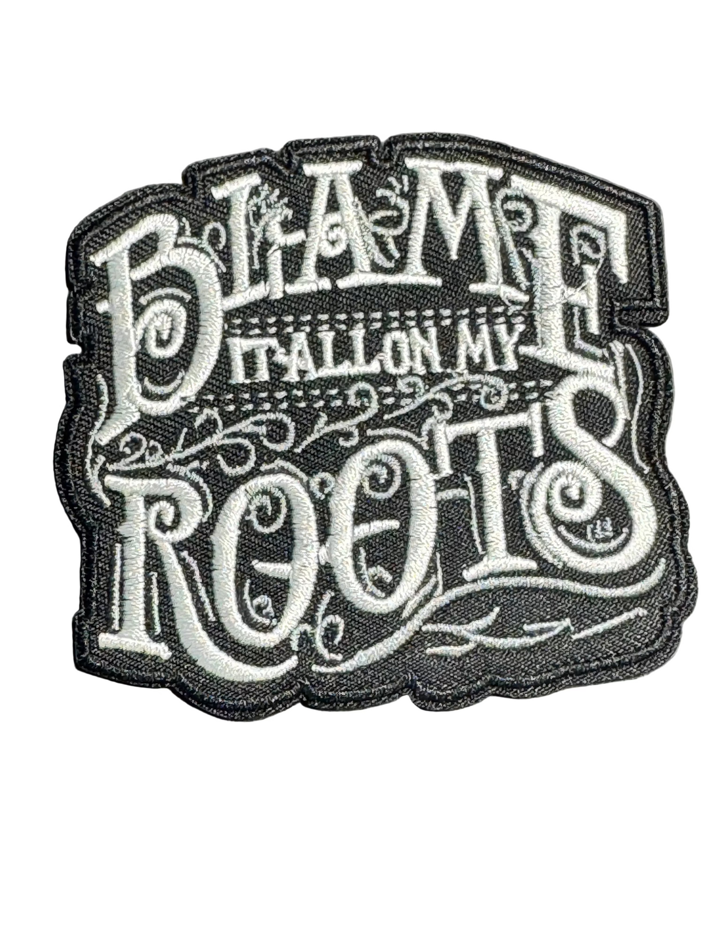 Blame It All on My Roots Western Country Patch
