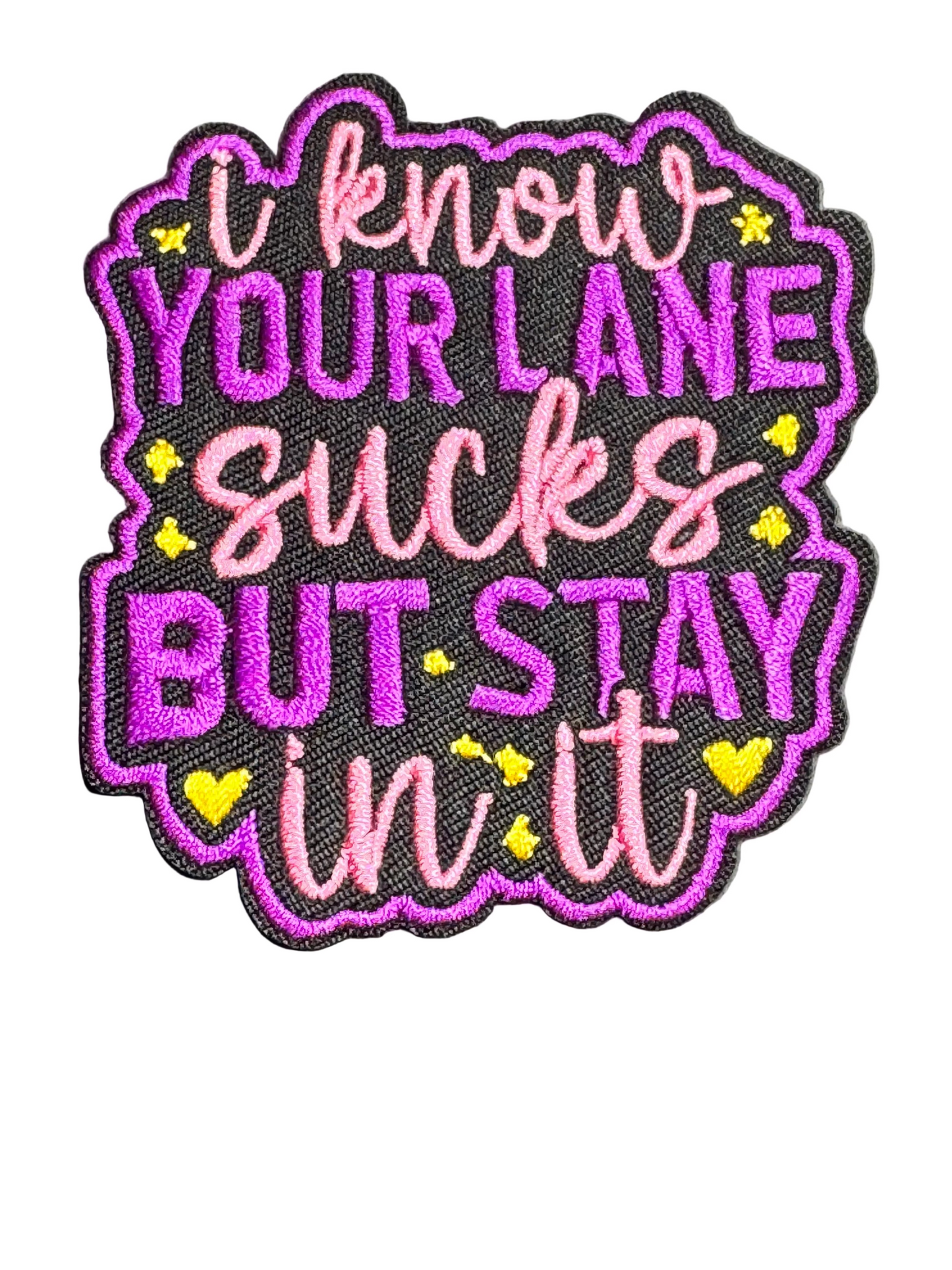 “I Know Your Lane Sucks, But Stay In It” Purple Patch