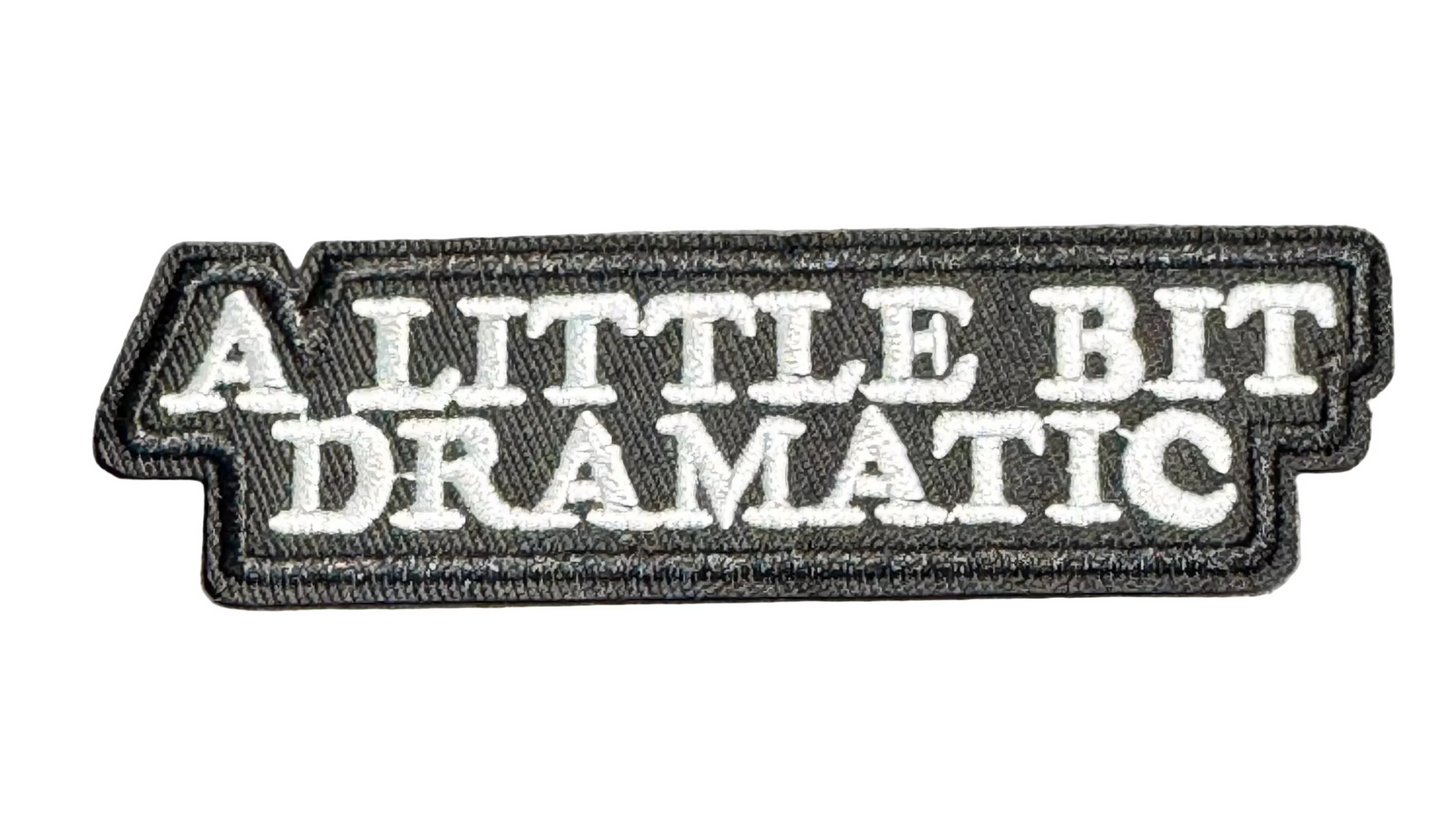 “A Little Bit Dramatic” Patch