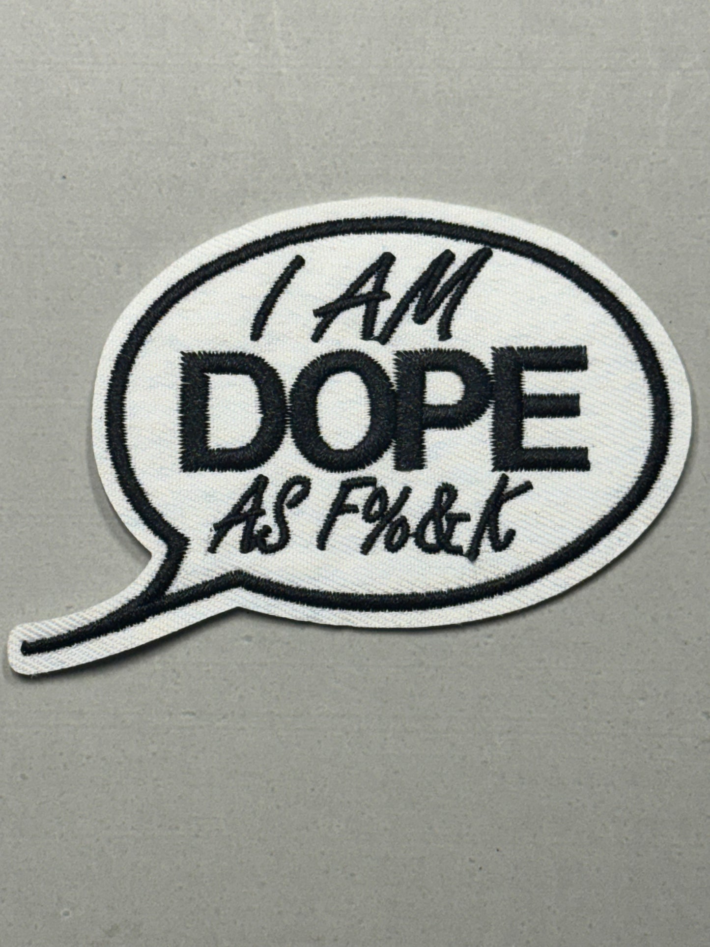 I AM DOPE AS FUCK