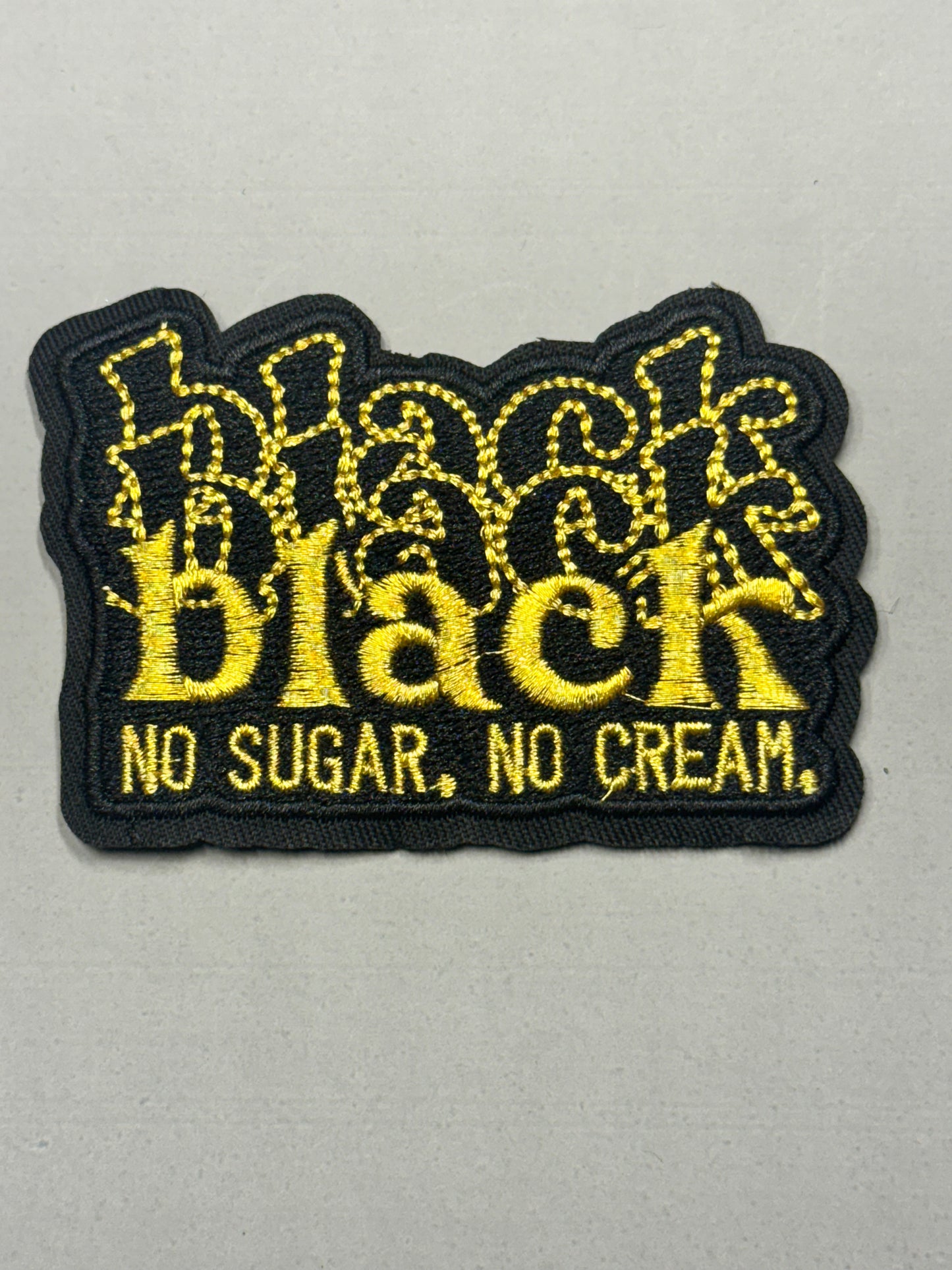 “Black Black—No Sugar, No Cream” Patch