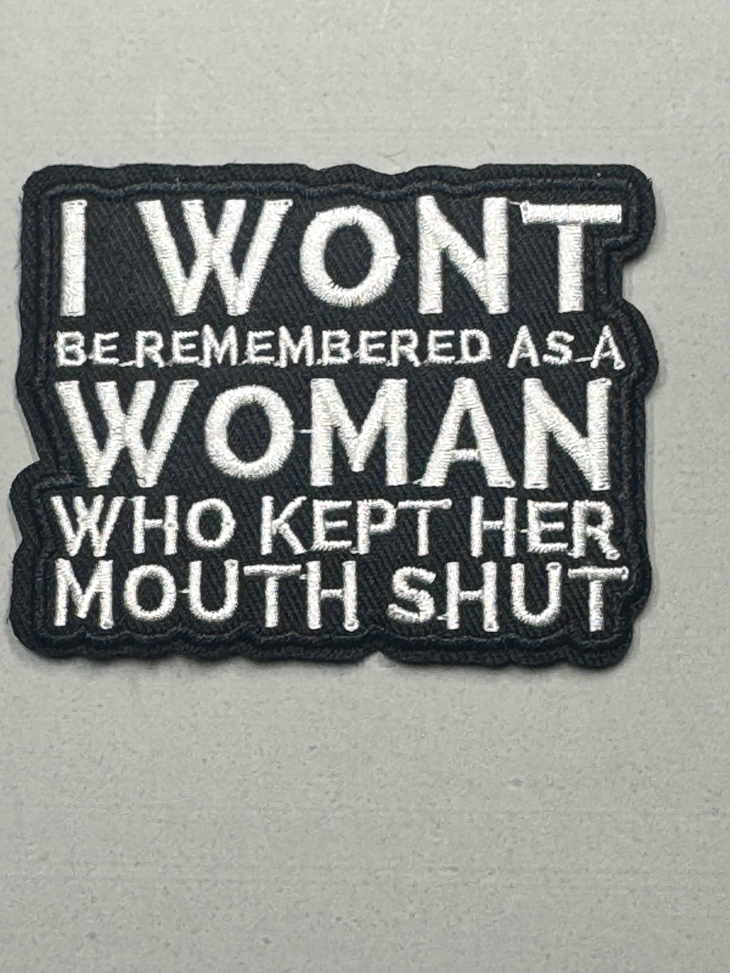 “I Won’t Be Remembered as a Woman Who Kept Her Mouth Shut” Patch