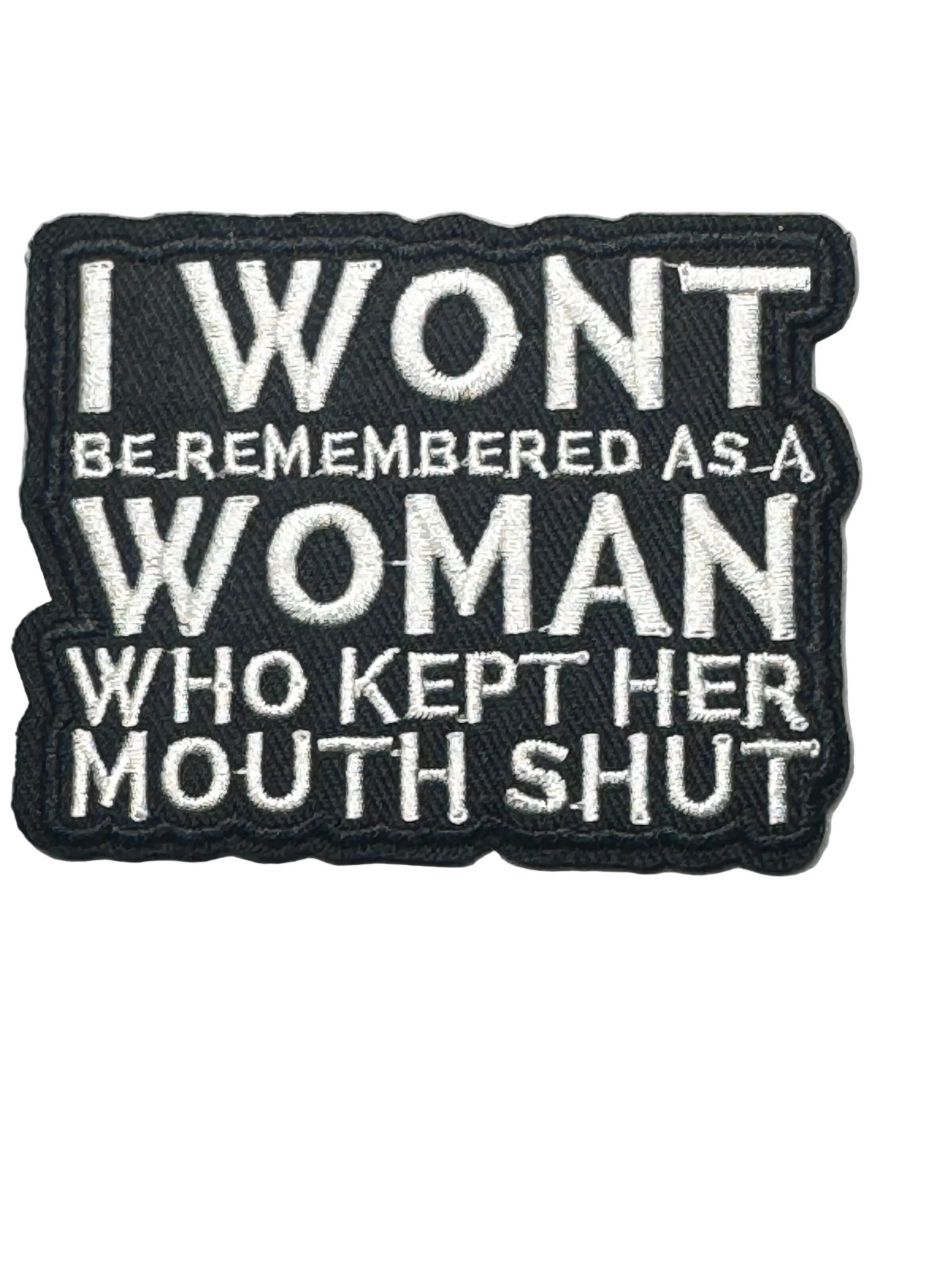 “I Won’t Be Remembered as a Woman Who Kept Her Mouth Shut” Patch