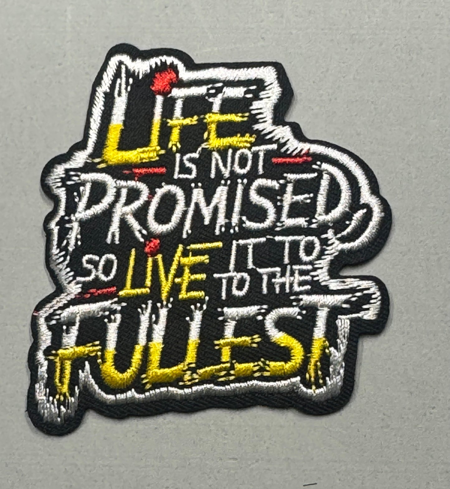 “Life Is Not Promised, So Live It to the Fullest” Patch