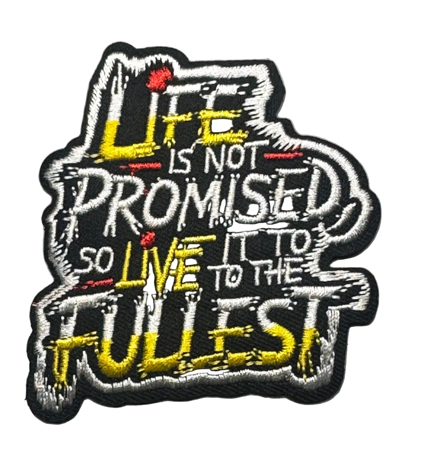 “Life Is Not Promised, So Live It to the Fullest” Patch