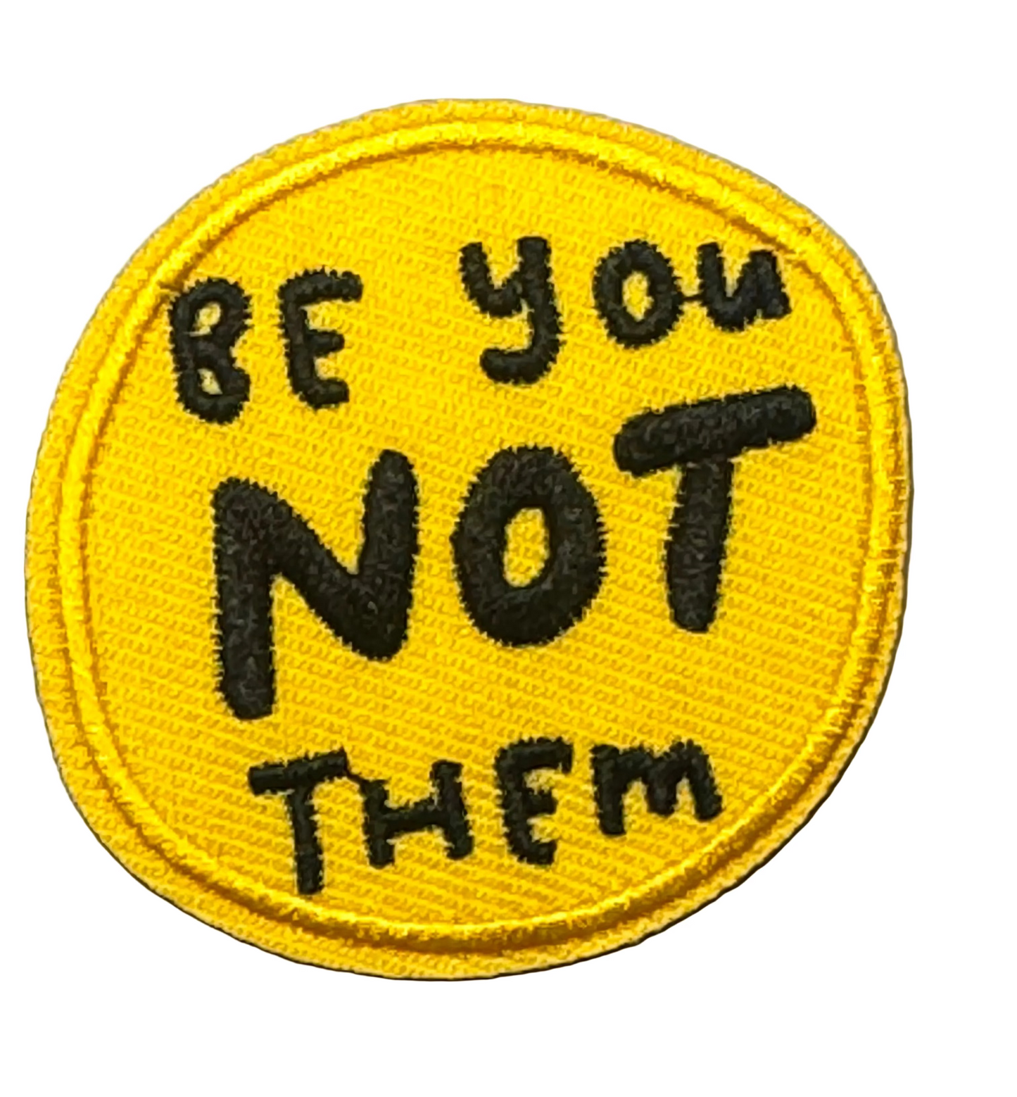 “Be You Not Them” Yellow Patch