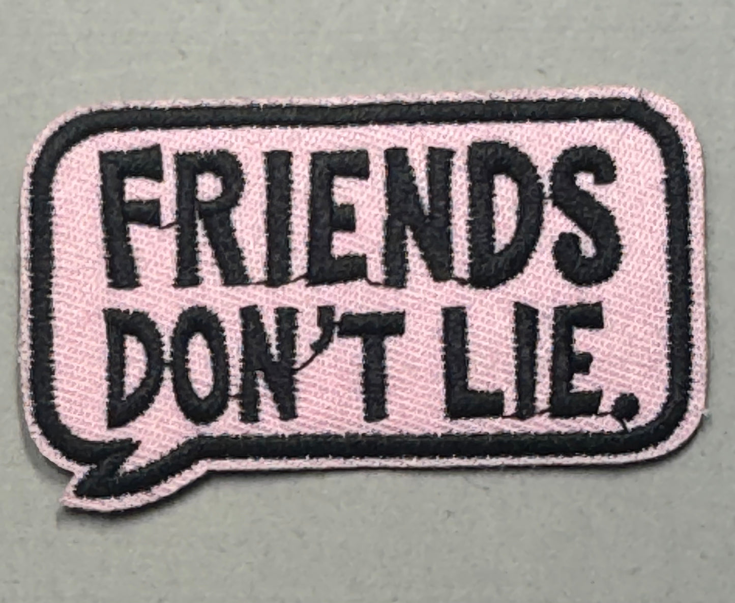 “Friends Don’t Lie” Patch
