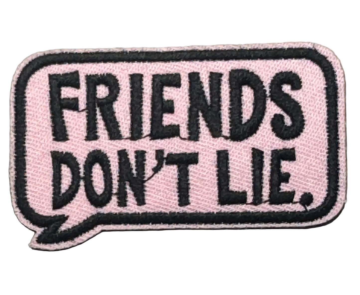 “Friends Don’t Lie” Patch