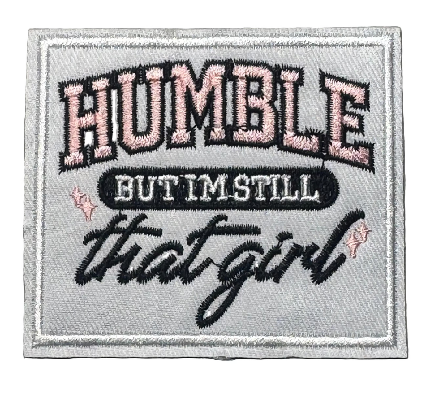 “Humble But I’m Still That Girl” Patch