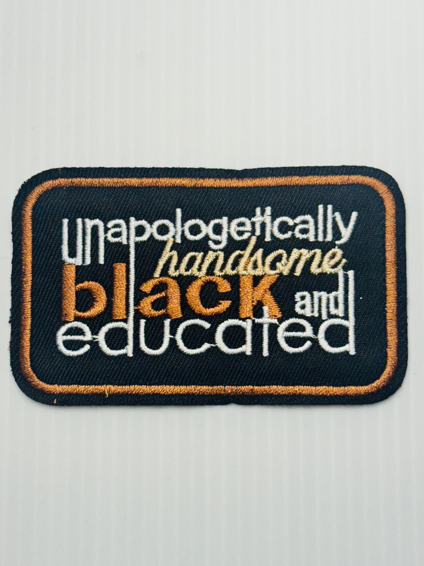 “Unapologetically Handsome, Black, and Educated” Patch