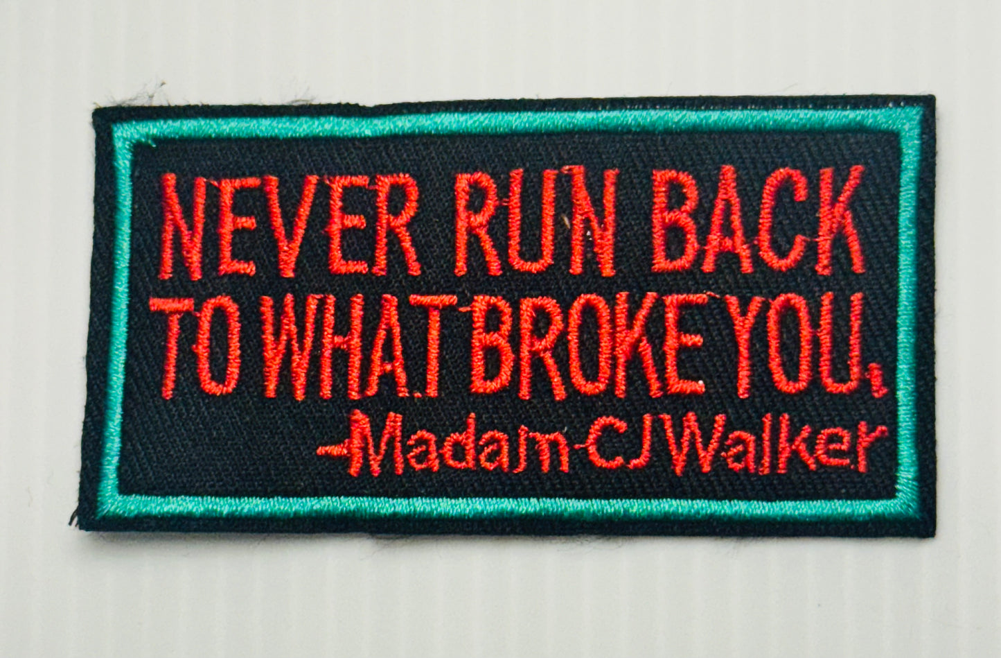“Never Run Back to What Broke You — Madam C.J. Walker” Patch