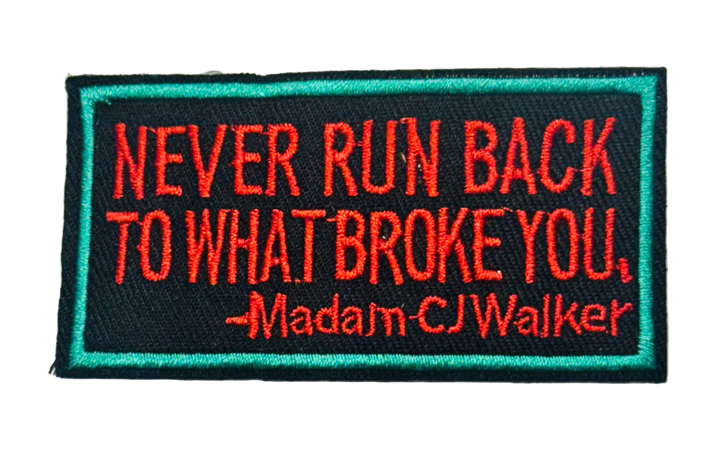 “Never Run Back to What Broke You — Madam C.J. Walker” Patch