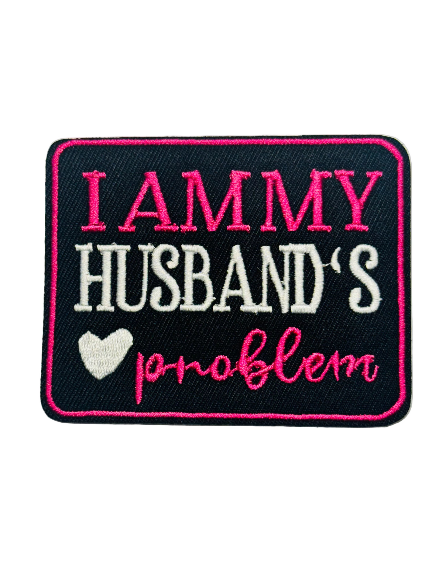“I Am My Husband’s Problem” Patch