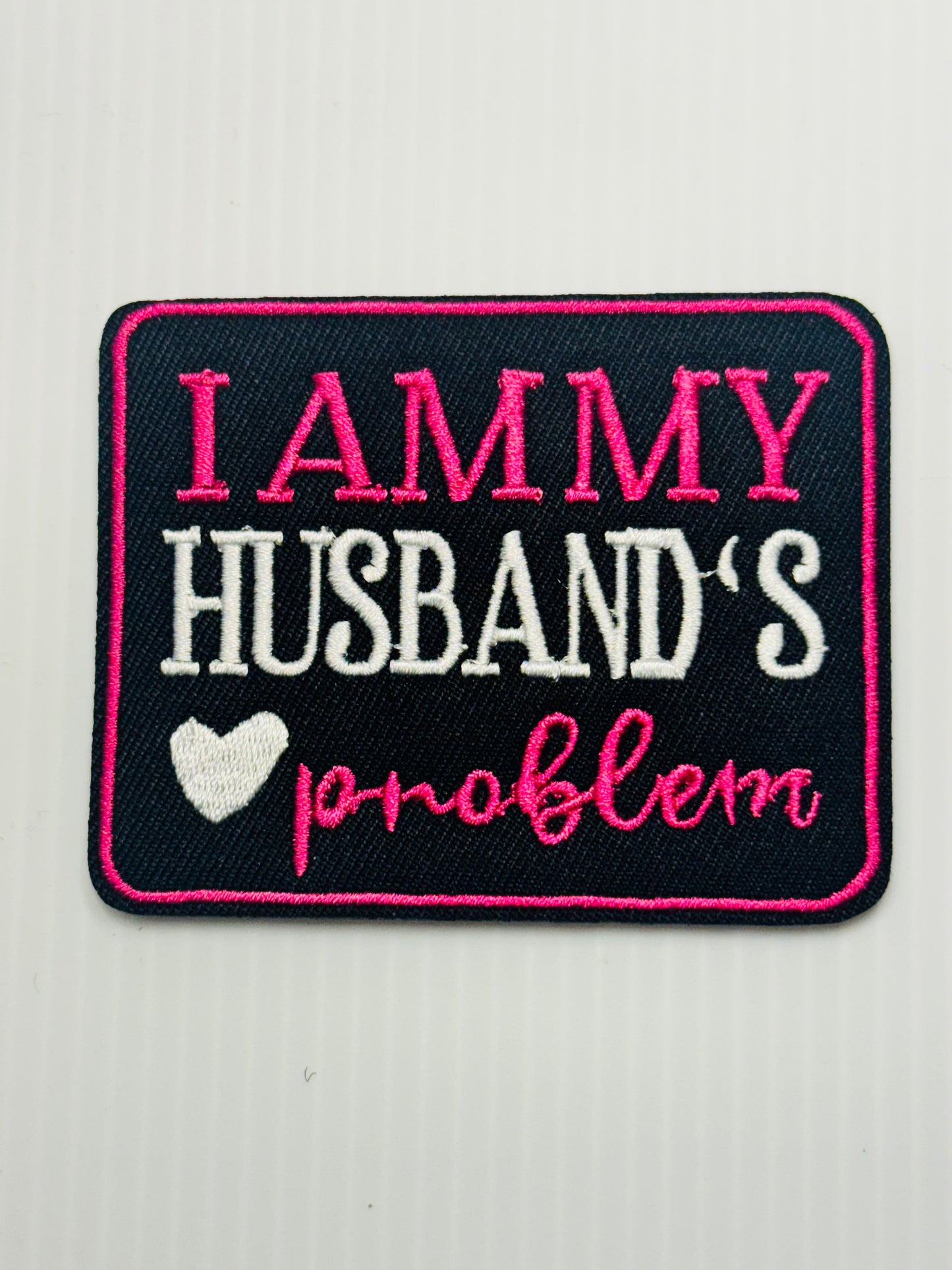 “I Am My Husband’s Problem” Patch