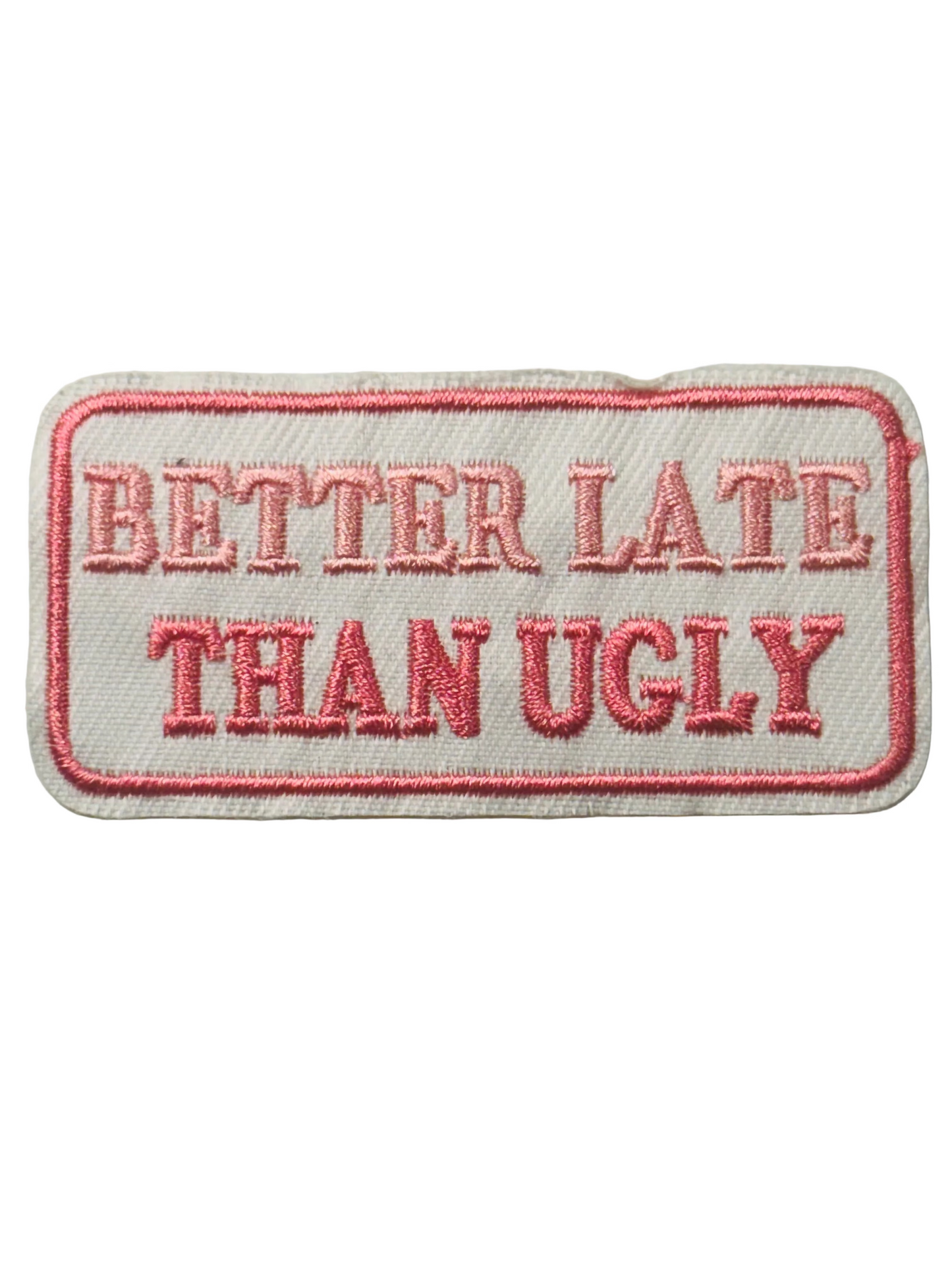 Better Late Than Ugly Patch