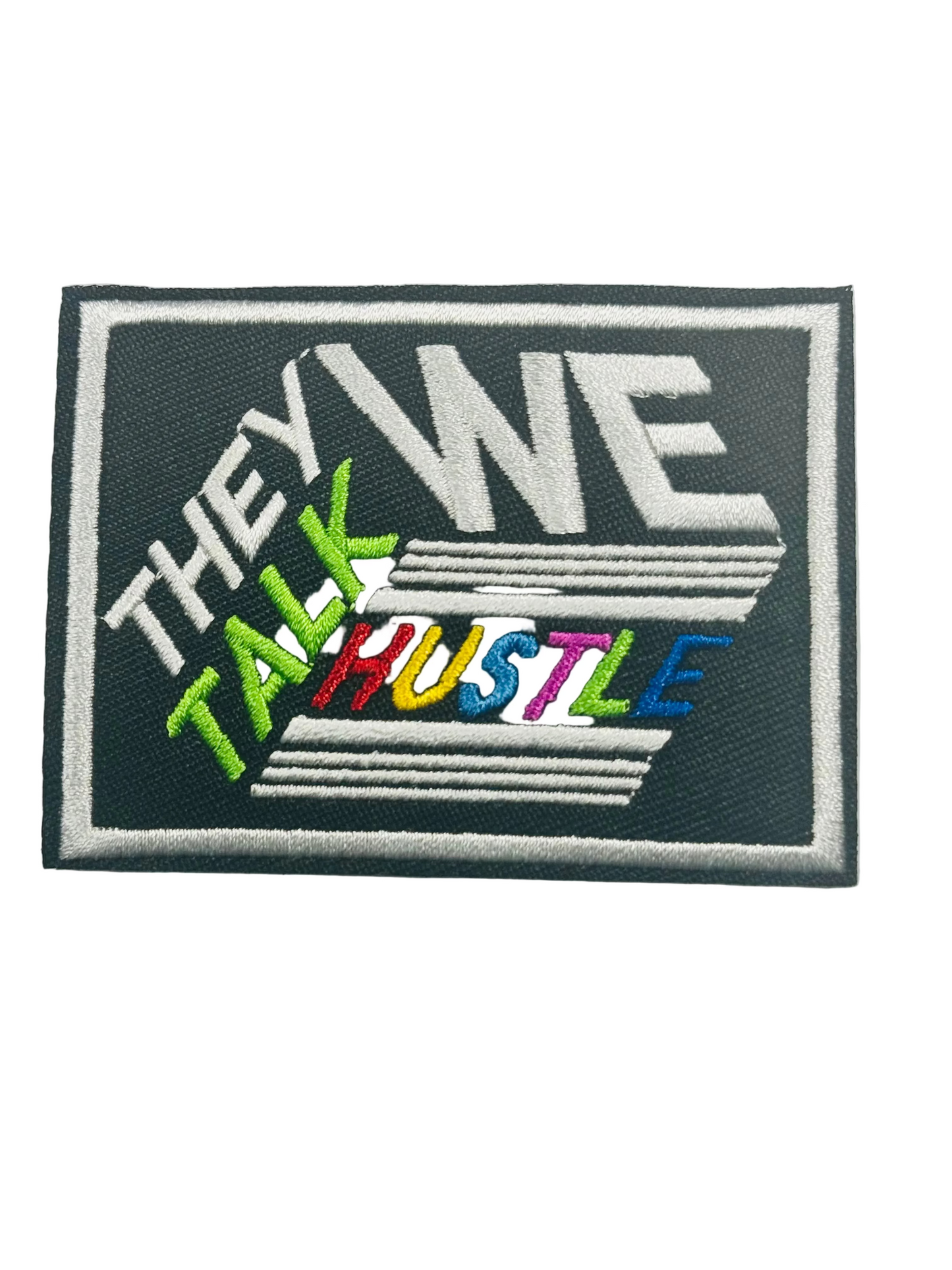 THEY TALK WE HUSTLE
