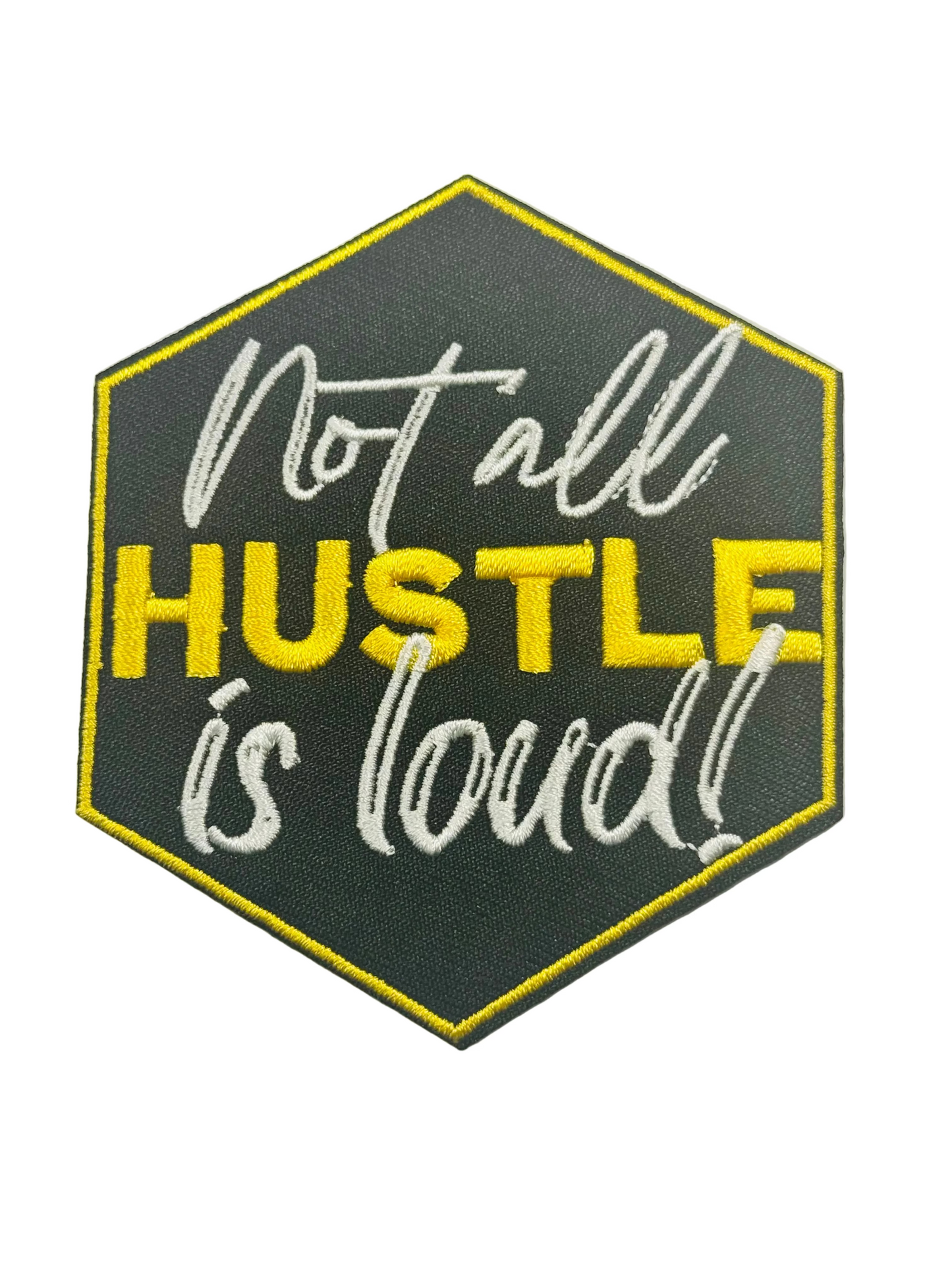 NOT ALL HUSTLE IS LOUD