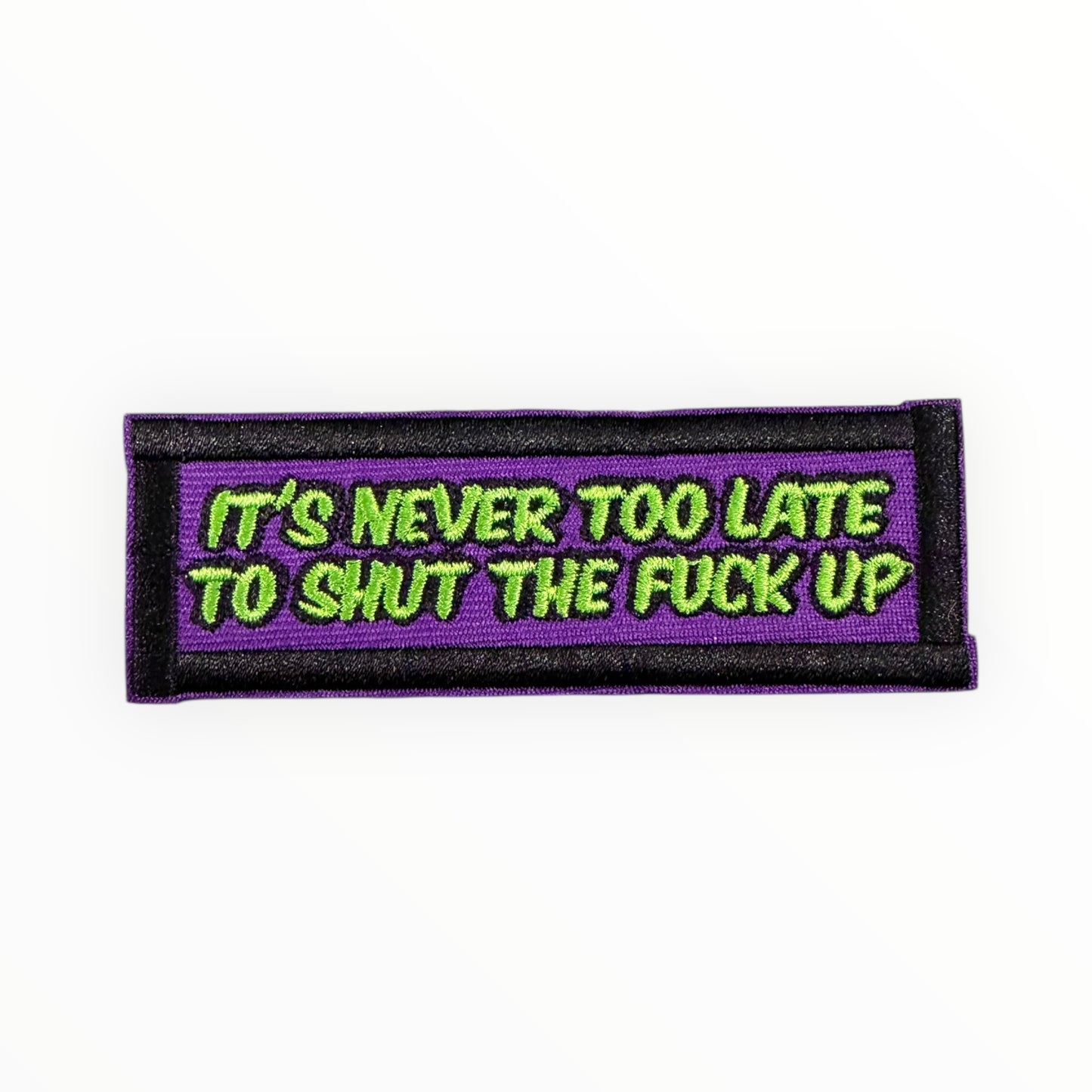 It’s never too late to shut the f*ck up patch