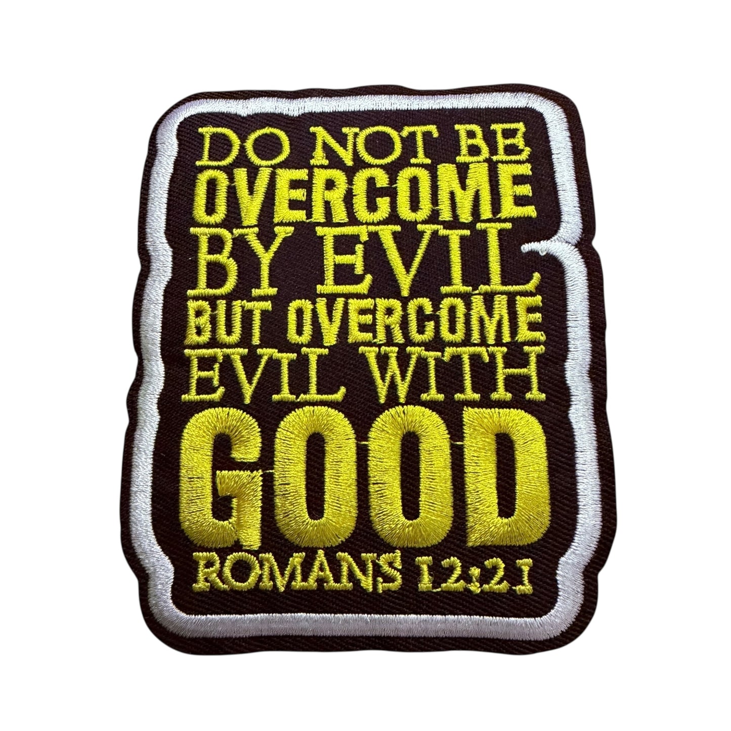 Do Not Be Overcome By Evil But Overcome Evil With Good Romans 12:21