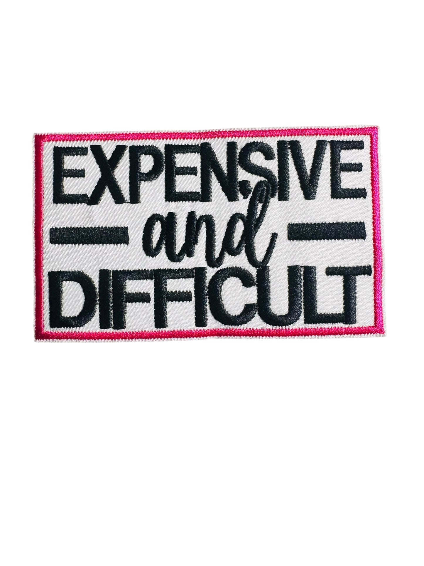 EXPENSIVE BUT DIFFICULT