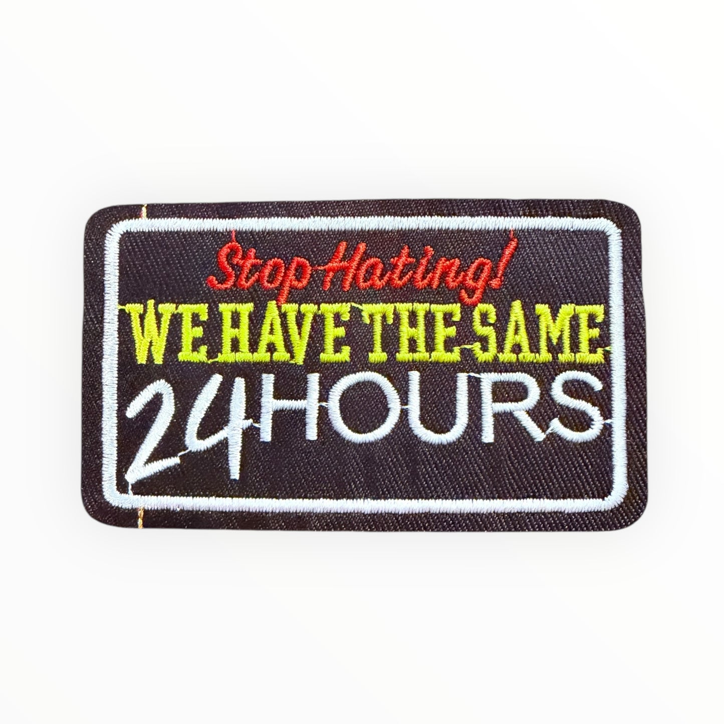 Stop hating we have the same 24 hours