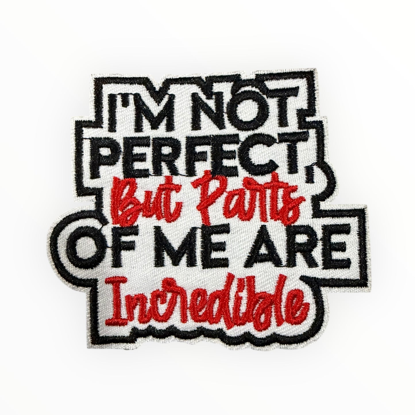 I’m not perfect but parts of me are incredible patch