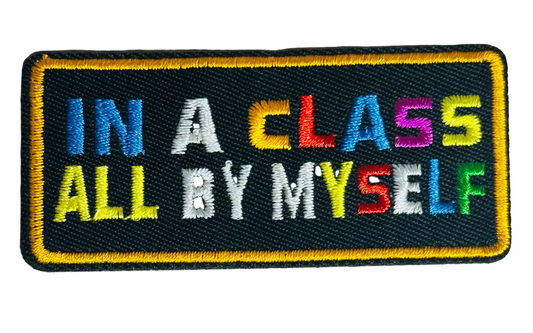 In a Class All By Myself Embroidered Iron-On Patch – Bold Multicolor Statement Patch