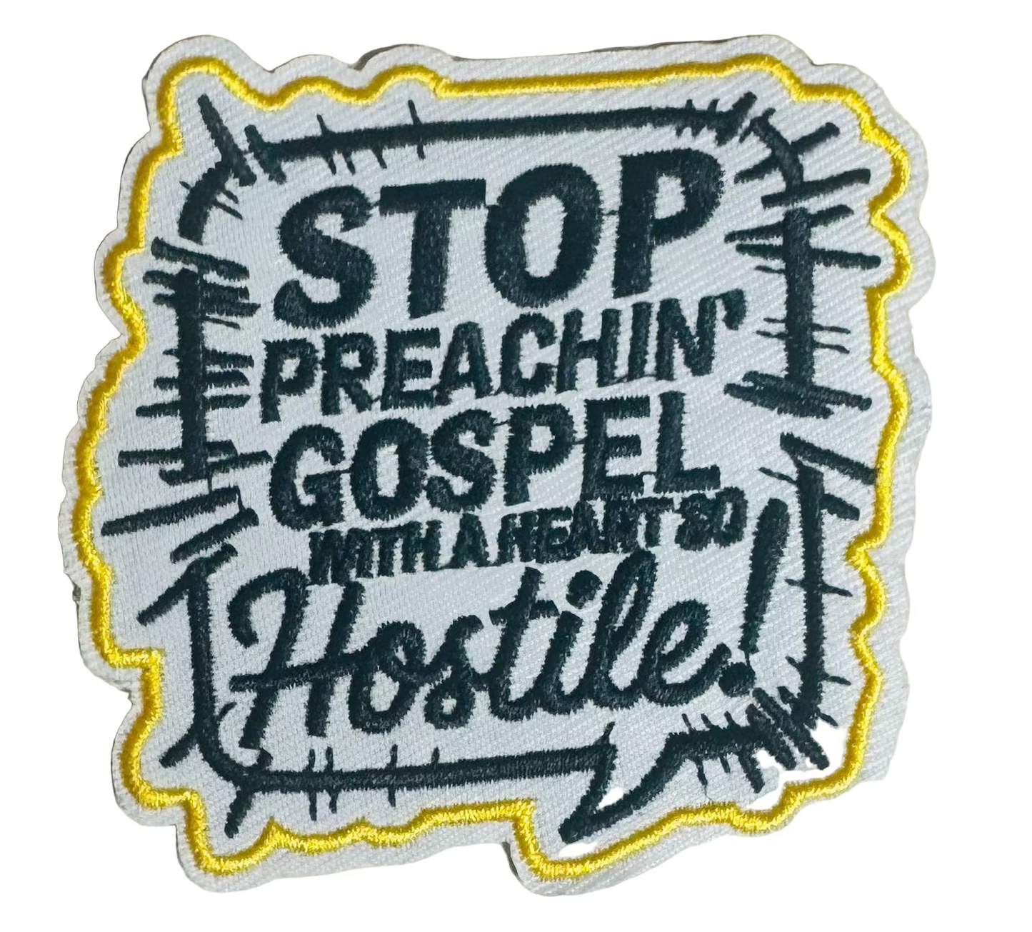 Stop Preachin’ Gospel with a Heart So Hostile – Faith-Based Iron-On Patch