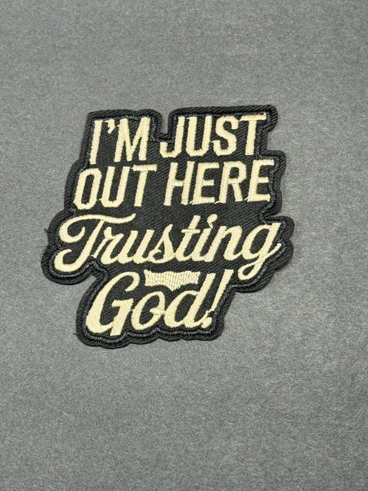 I'm just Out Here Trusting God