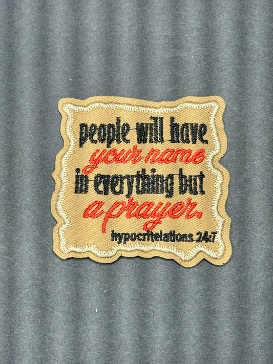 Peoplw Will have Your name in everything but prayer hypocritelations 24:7