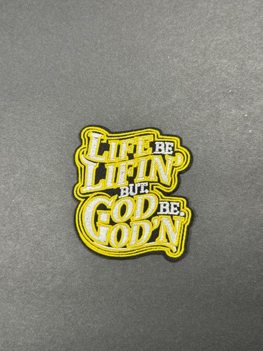 Life Be Lifin But God Be God'n