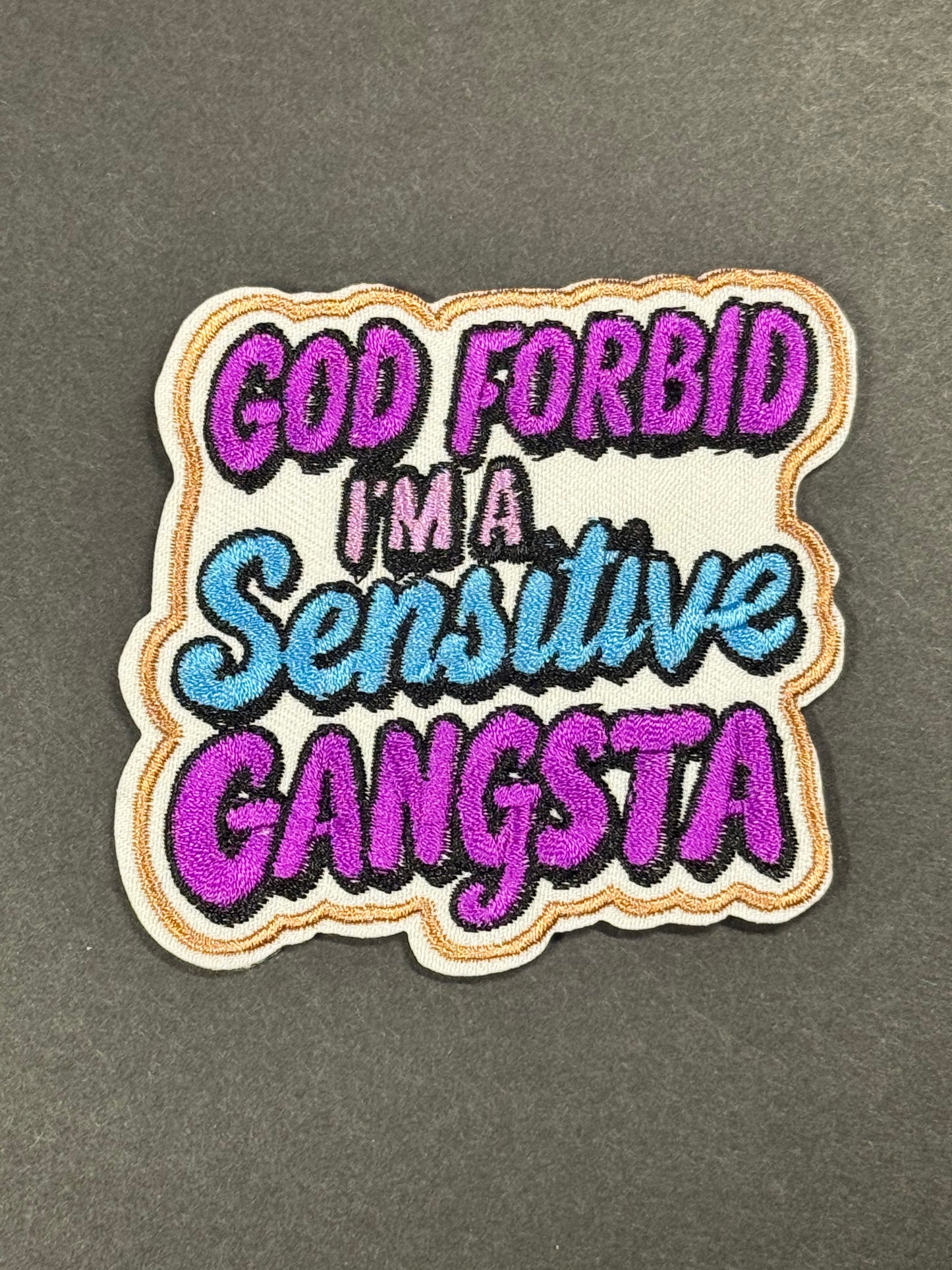 God forbid I'm a sensitive gangsta