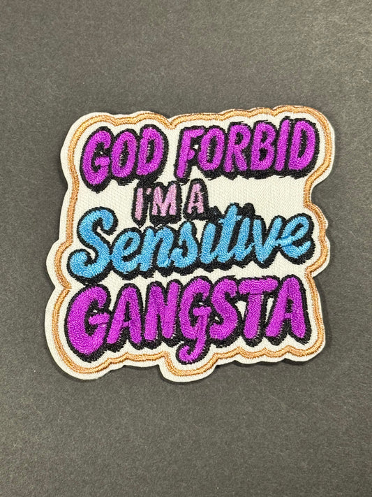 God forbid I'm a sensitive gangsta