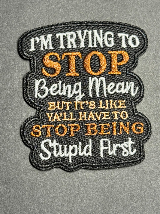 STOP BEING MEAN / STOP BEING STUPID Patch