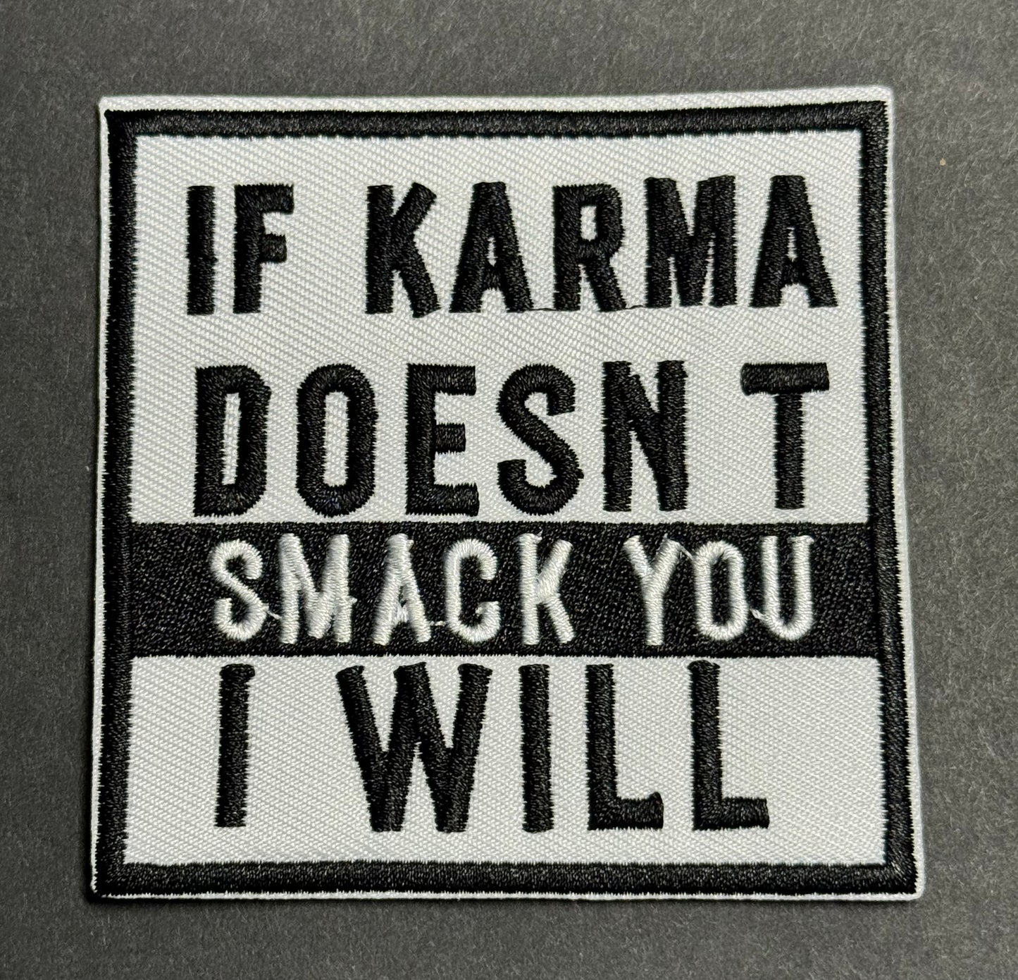“If Karma Doesn’t Smack You, I Will” Patch