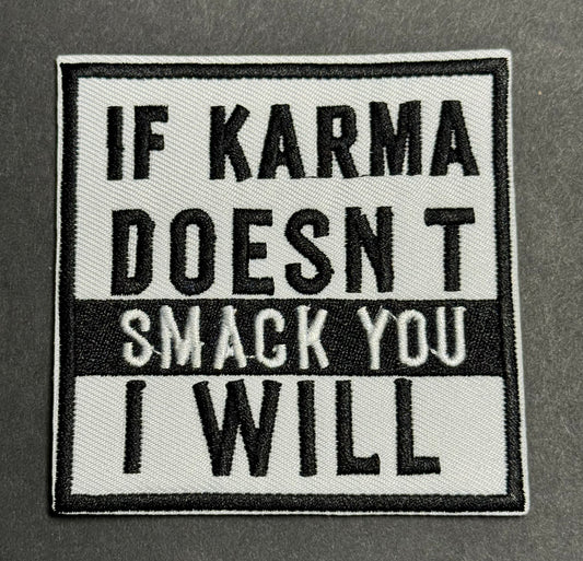 “If Karma Doesn’t Smack You, I Will” Patch