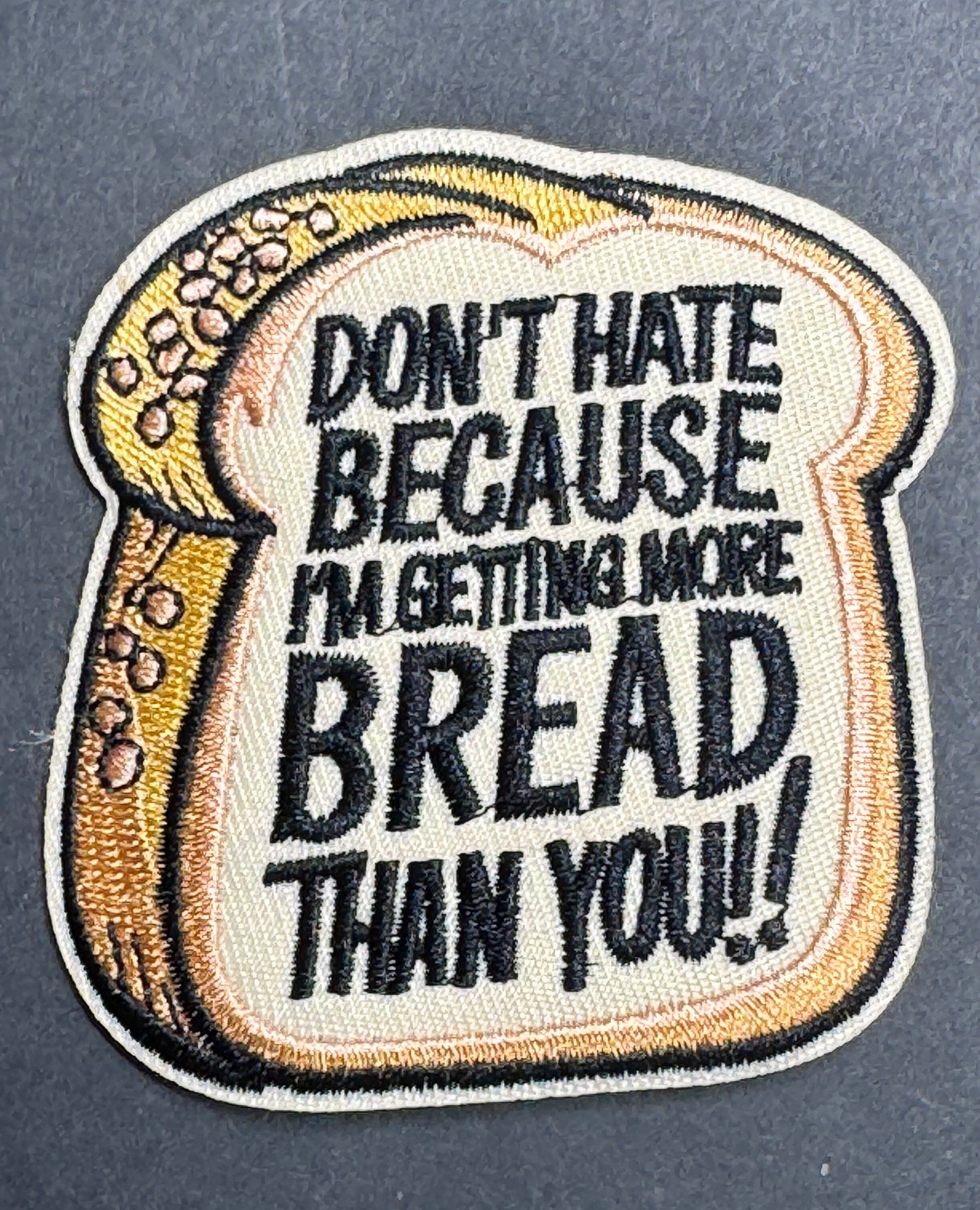 Don’t Hate Because I’m Getting More Bread Than You Patch
