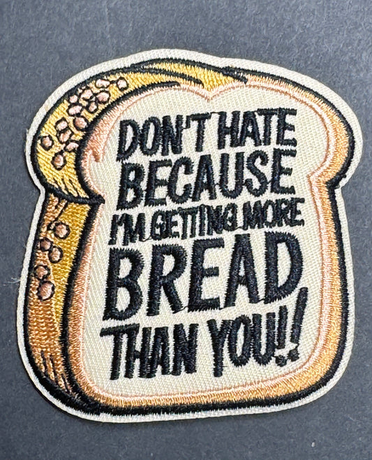 Don’t Hate Because I’m Getting More Bread Than You Patch