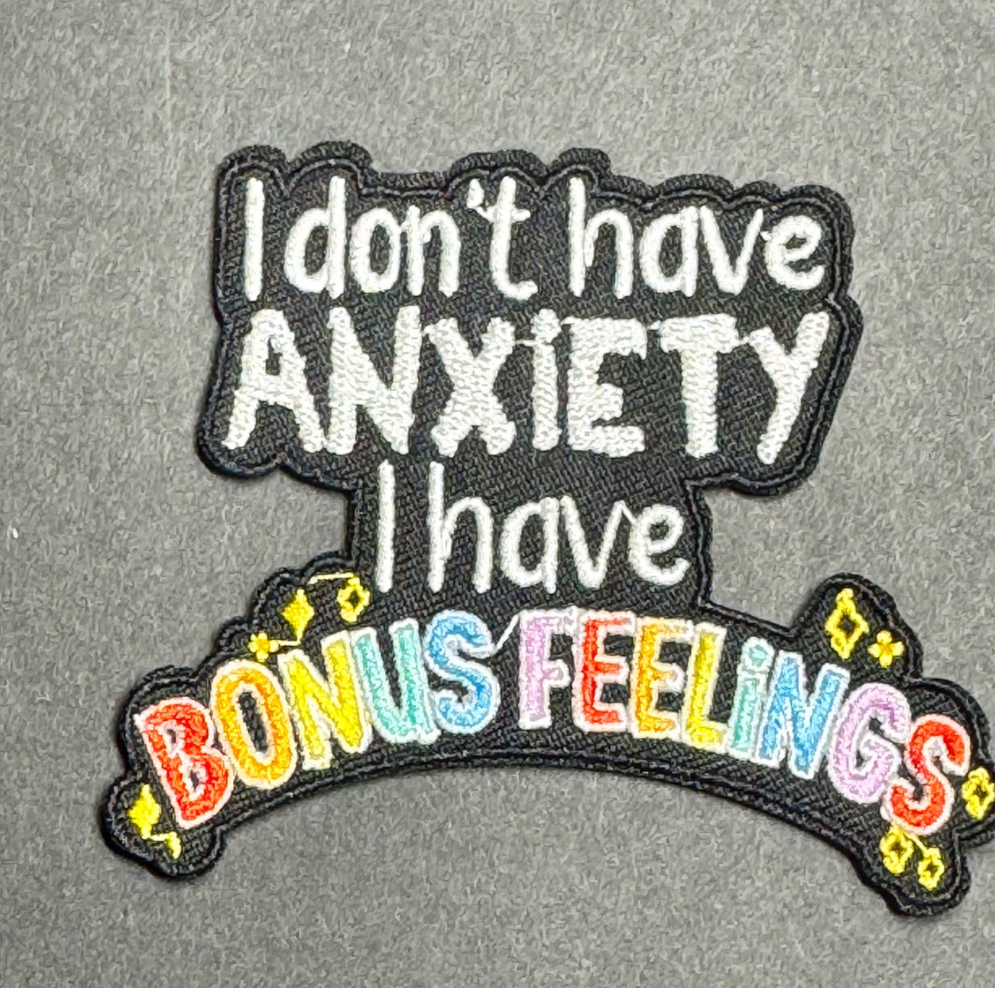 I Don’t Have Anxiety, I Have Bonus Feelings Patch