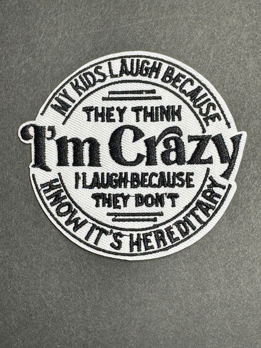 “I’m Crazy – It’s Hereditary” Patch