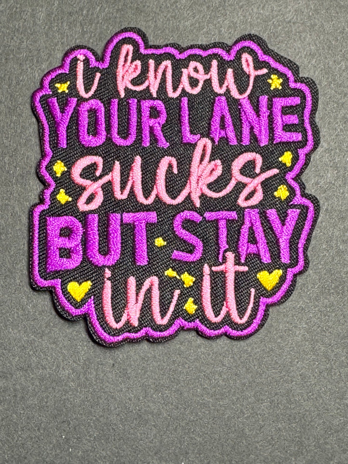 “I Know Your Lane Sucks, But Stay In It” Purple Patch