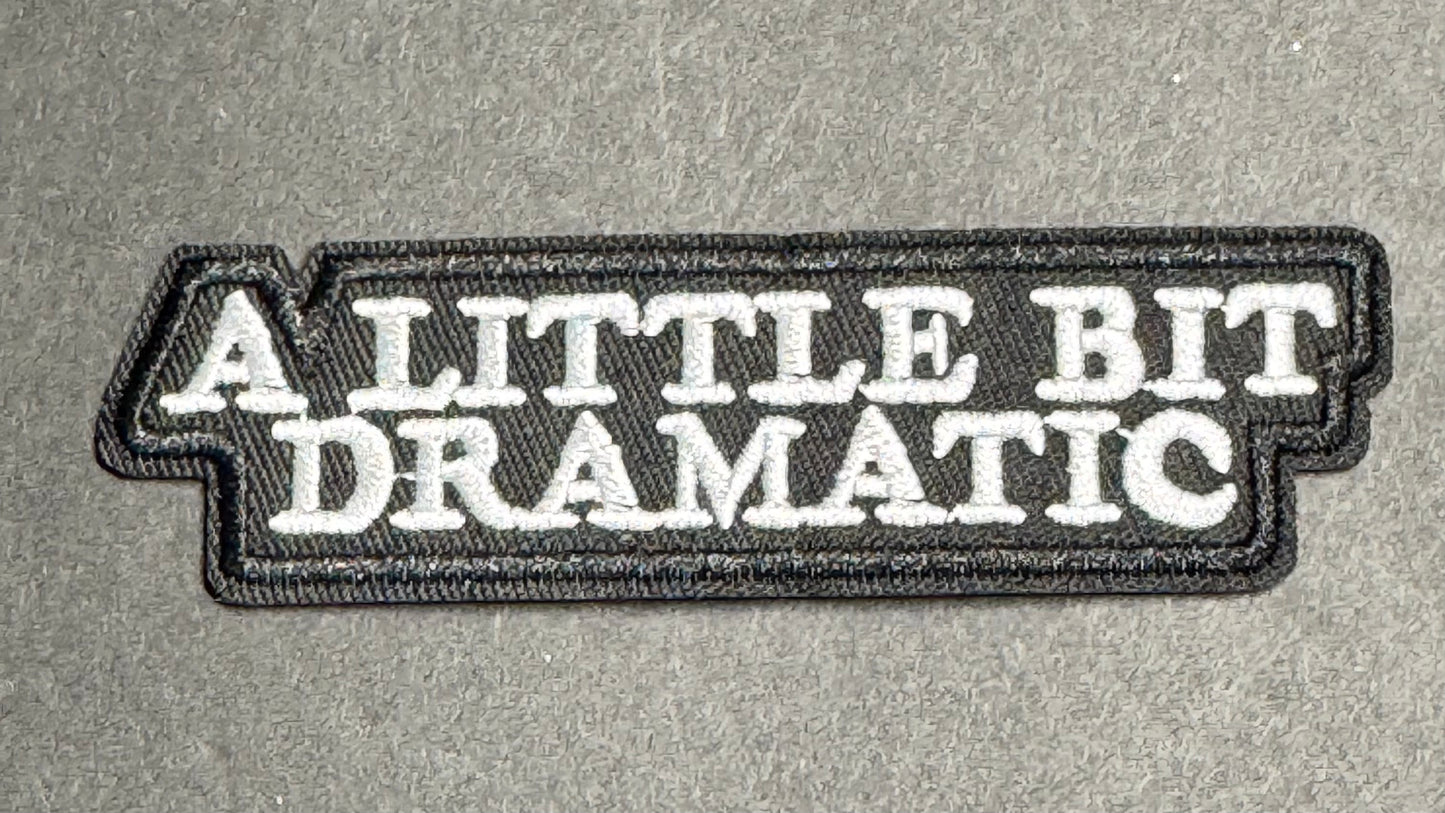 “A Little Bit Dramatic” Patch