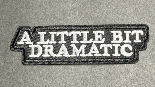 “A Little Bit Dramatic” Patch