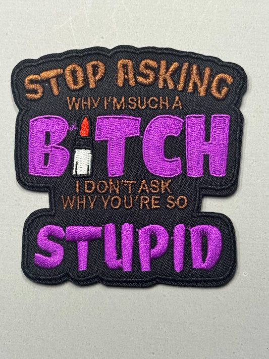 STOP ASKING WHY IM SUCK A BITCH